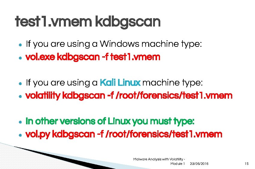 test 1. vmem kdbgscan ● ● ● If you are using a Windows machine