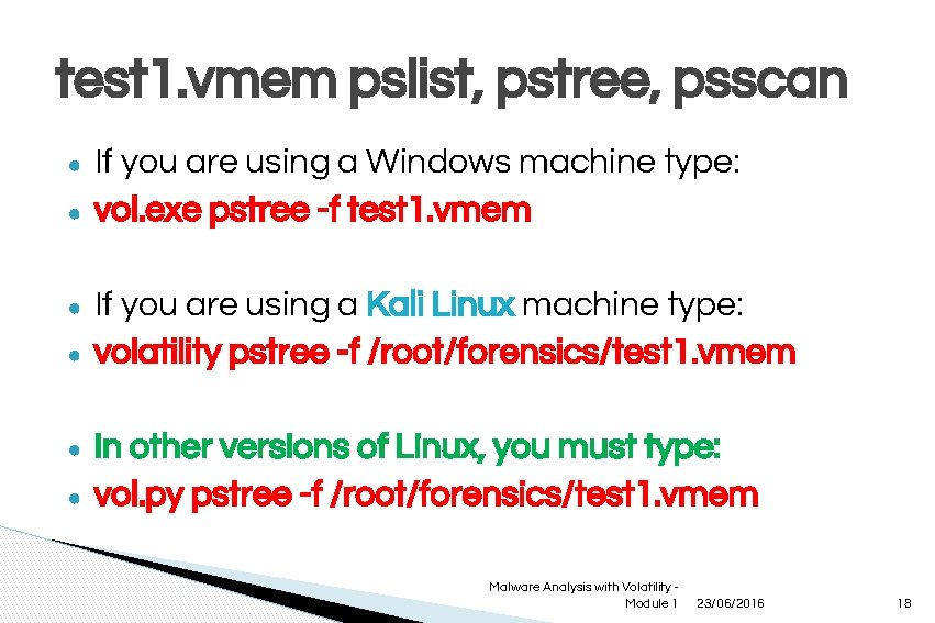 test 1. vmem pslist, pstree, psscan ● ● ● If you are using a