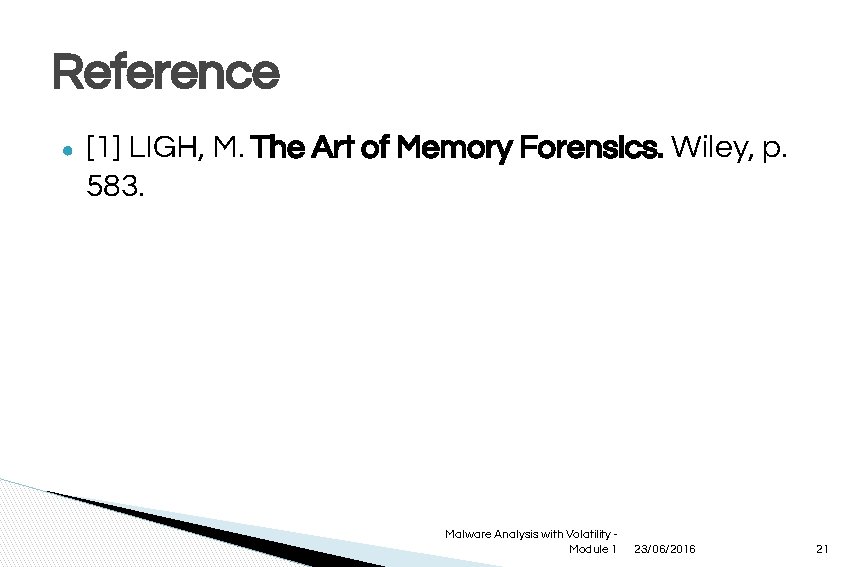 Reference ● [1] LIGH, M. The Art of Memory Forensics. Wiley, p. 583. Malware