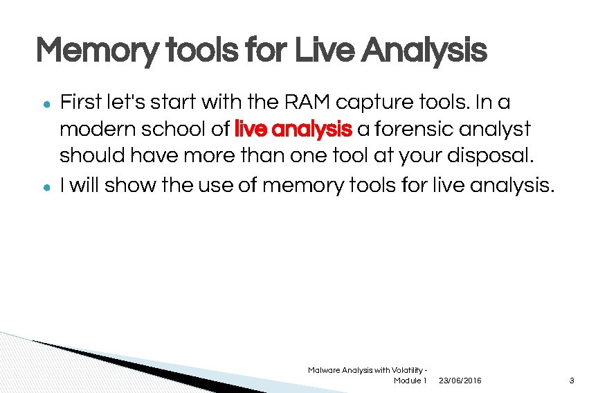 Memory tools for Live Analysis ● ● First let's start with the RAM capture