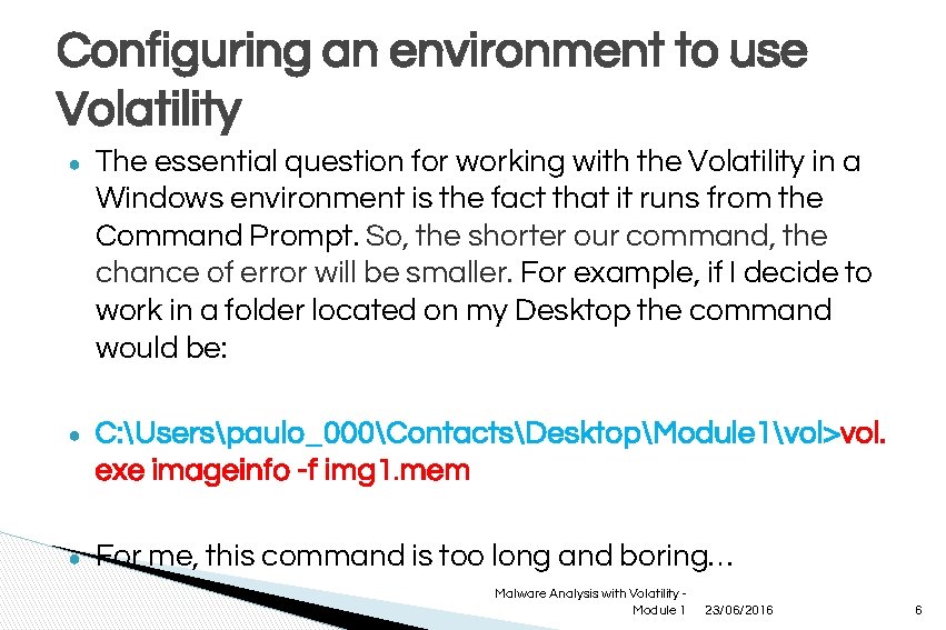 Configuring an environment to use Volatility ● The essential question for working with the