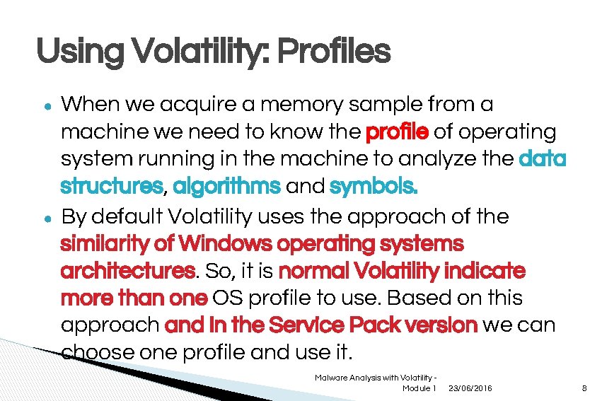 Using Volatility: Profiles ● ● When we acquire a memory sample from a machine