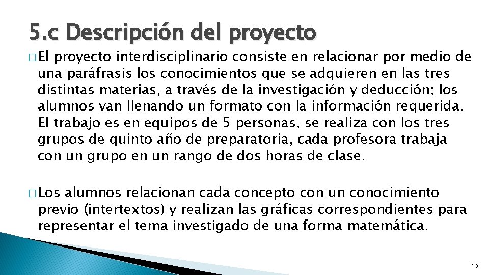 5. c Descripción del proyecto � El proyecto interdisciplinario consiste en relacionar por medio