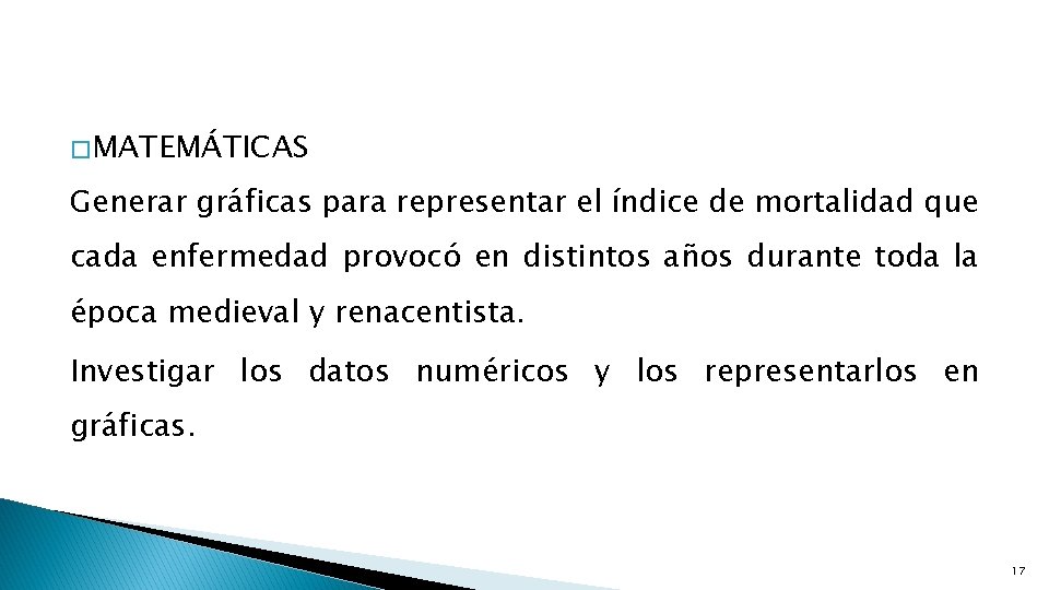 � MATEMÁTICAS Generar gráficas para representar el índice de mortalidad que cada enfermedad provocó