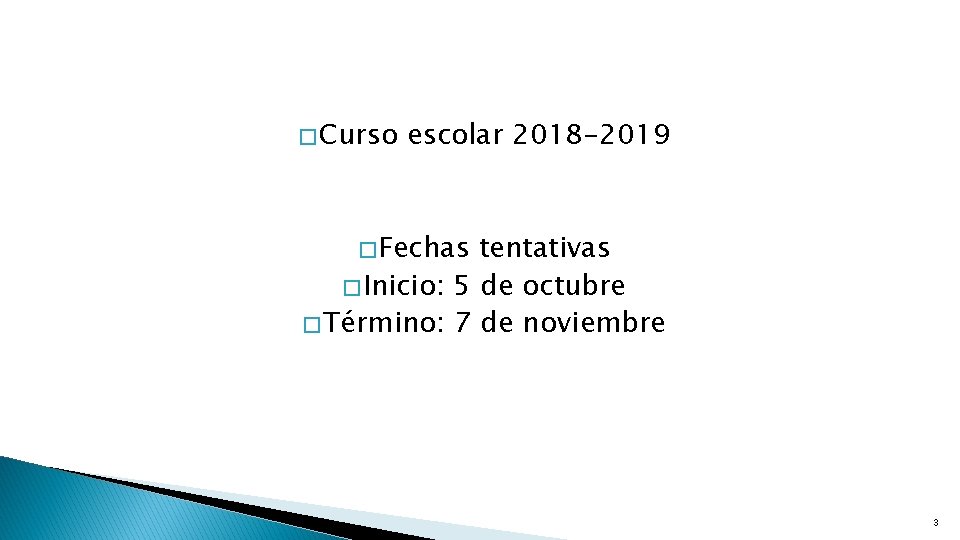 � Curso escolar 2018 -2019 � Fechas tentativas � Inicio: 5 de octubre �