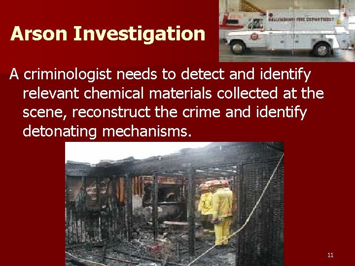 Arson Investigation A criminologist needs to detect and identify relevant chemical materials collected at