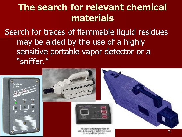 The search for relevant chemical materials Search for traces of flammable liquid residues may