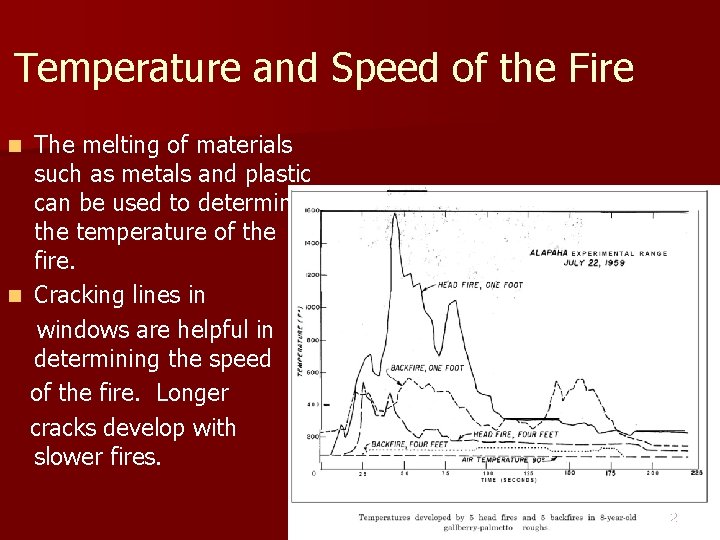 Temperature and Speed of the Fire The melting of materials such as metals and