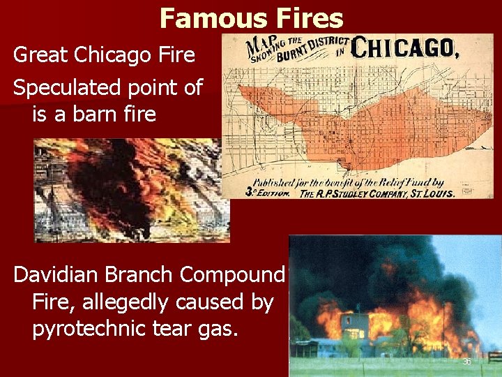 Famous Fires Great Chicago Fire Speculated point of origin is a barn fire Davidian