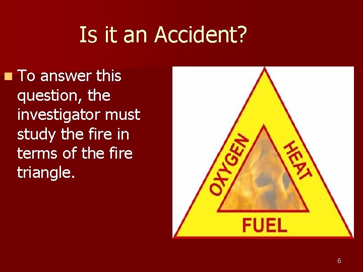 Is it an Accident? n To answer this question, the investigator must study the