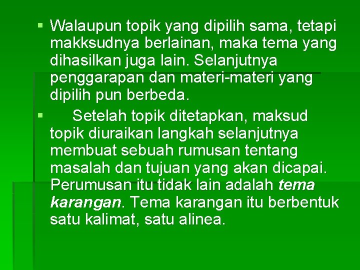 § Walaupun topik yang dipilih sama, tetapi makksudnya berlainan, maka tema yang dihasilkan juga