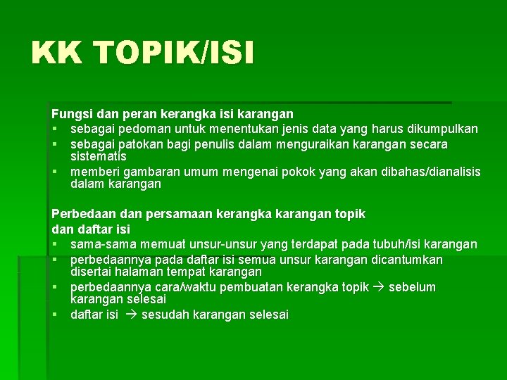 KK TOPIK/ISI Fungsi dan peran kerangka isi karangan § sebagai pedoman untuk menentukan jenis