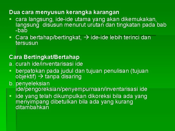 Dua cara menyusun kerangka karangan § cara langsung, ide-ide utama yang akan dikemukakan, langsung