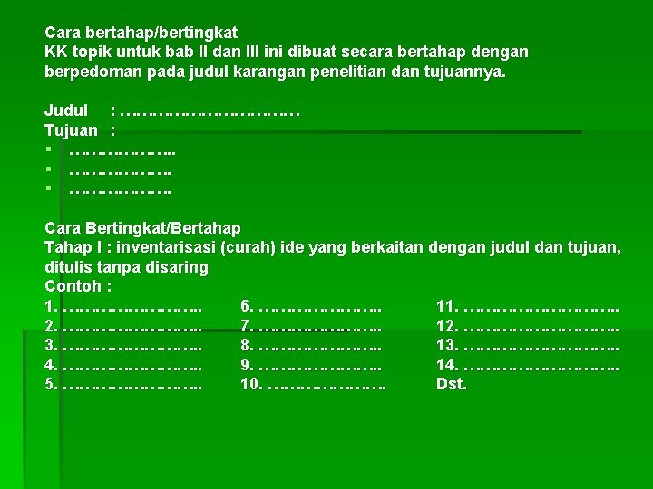 Cara bertahap/bertingkat KK topik untuk bab II dan III ini dibuat secara bertahap dengan