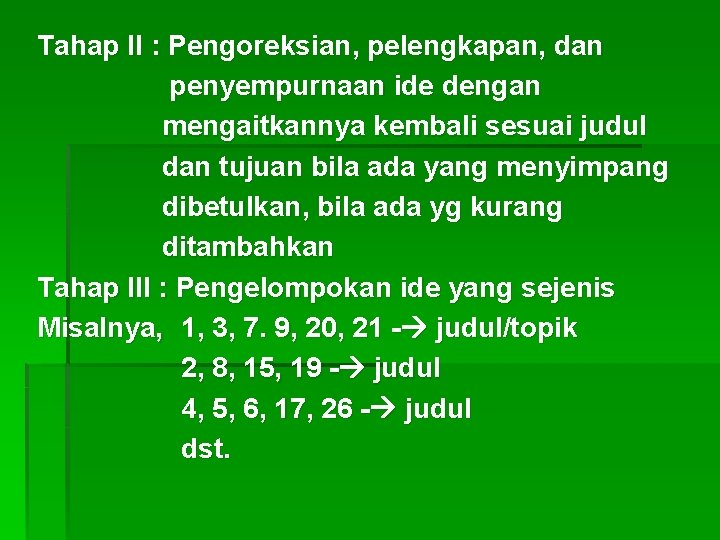 Tahap II : Pengoreksian, pelengkapan, dan penyempurnaan ide dengan mengaitkannya kembali sesuai judul dan