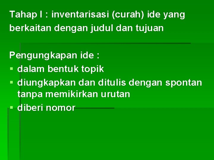 Tahap I : inventarisasi (curah) ide yang berkaitan dengan judul dan tujuan Pengungkapan ide