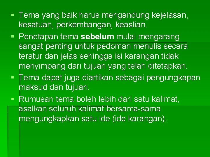 § Tema yang baik harus mengandung kejelasan, kesatuan, perkembangan, keaslian. § Penetapan tema sebelum