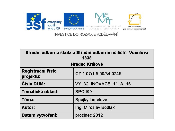 Střední odborná škola a Střední odborné učiliště, Vocelova 1338 Hradec Králové Registrační číslo projektu: