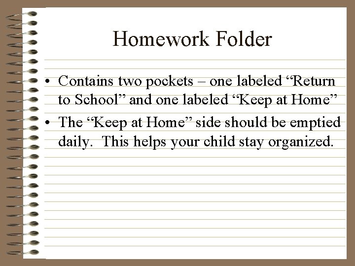 Homework Folder • Contains two pockets – one labeled “Return to School” and one