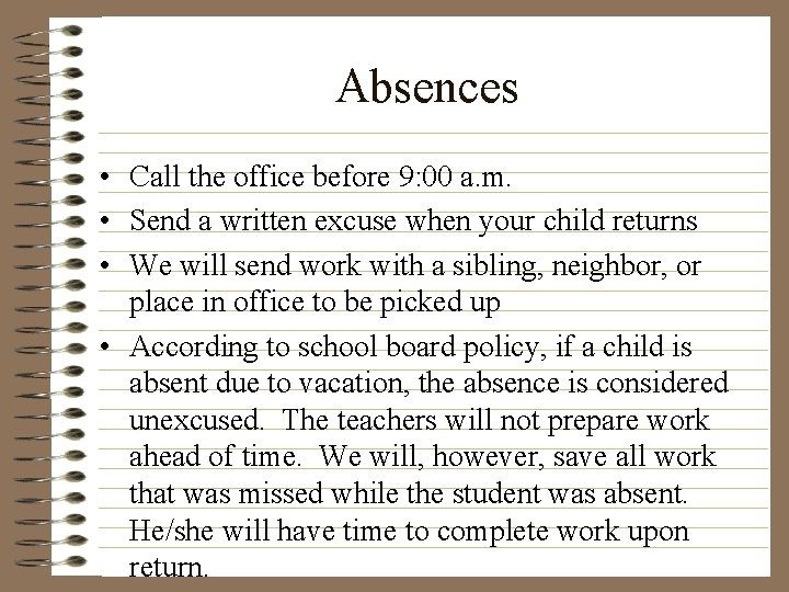 Absences • Call the office before 9: 00 a. m. • Send a written
