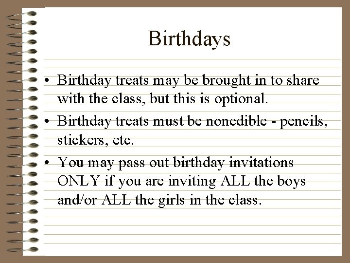 Birthdays • Birthday treats may be brought in to share with the class, but