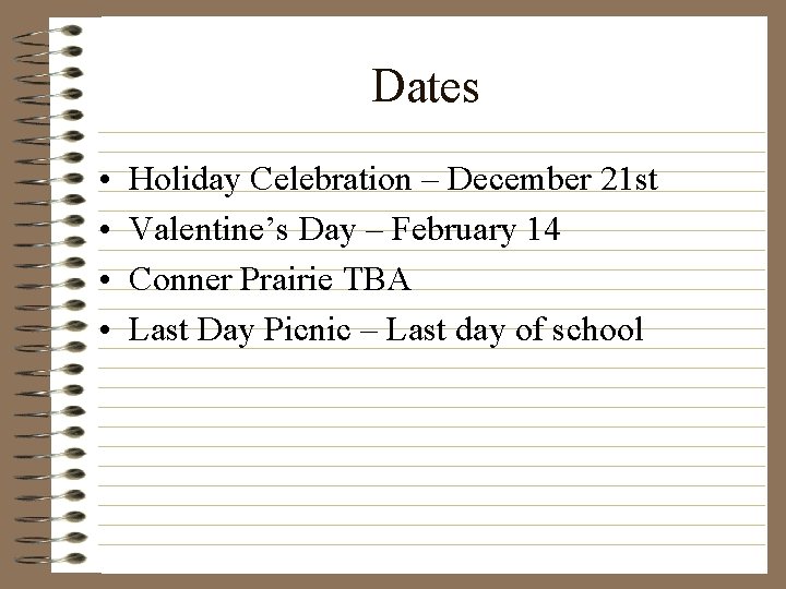 Dates • • Holiday Celebration – December 21 st Valentine’s Day – February 14