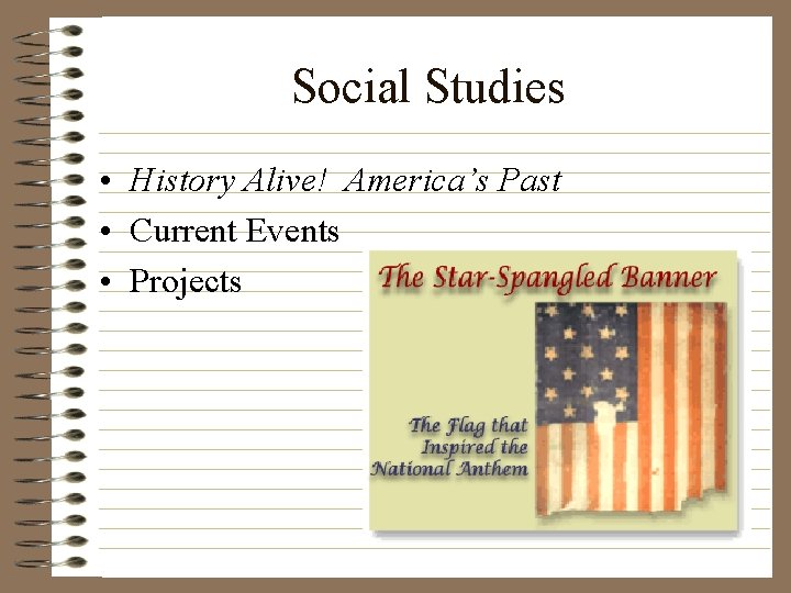 Social Studies • History Alive! America’s Past • Current Events • Projects 