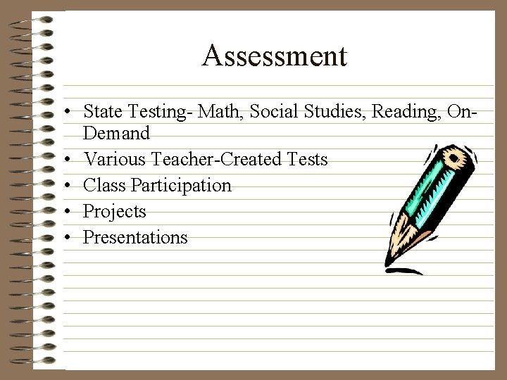 Assessment • State Testing- Math, Social Studies, Reading, On. Demand • Various Teacher-Created Tests