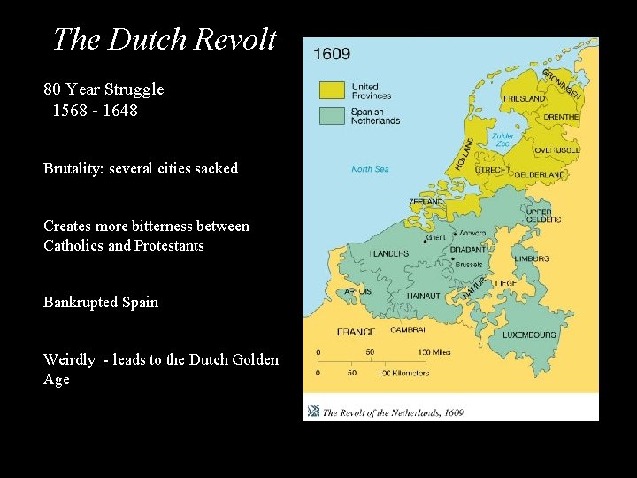 The Dutch Revolt 80 Year Struggle 1568 - 1648 Brutality: several cities sacked Creates