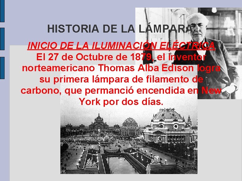 HISTORIA DE LA LÁMPARA INICIO DE LA ILUMINACIÓN ELÉCTRICA El 27 de Octubre de