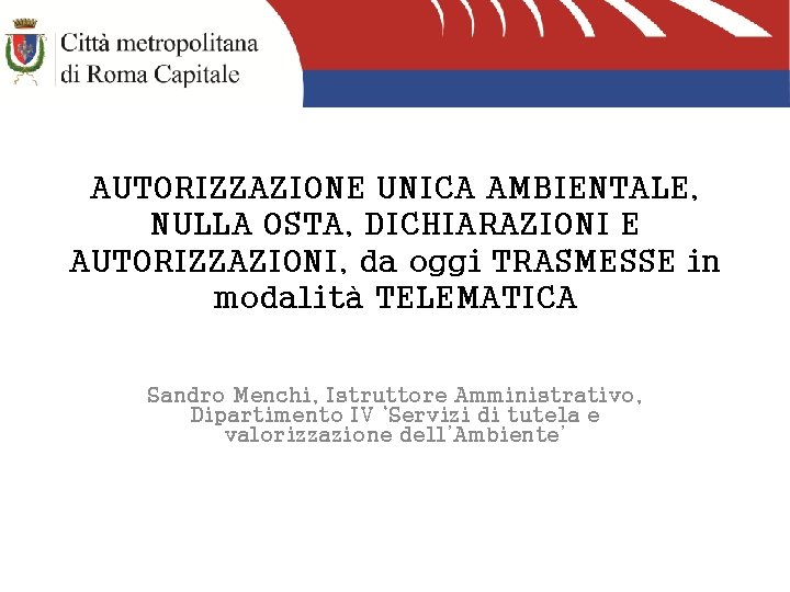 AUTORIZZAZIONE UNICA AMBIENTALE, NULLA OSTA, DICHIARAZIONI E AUTORIZZAZIONI, da oggi TRASMESSE in modalità TELEMATICA