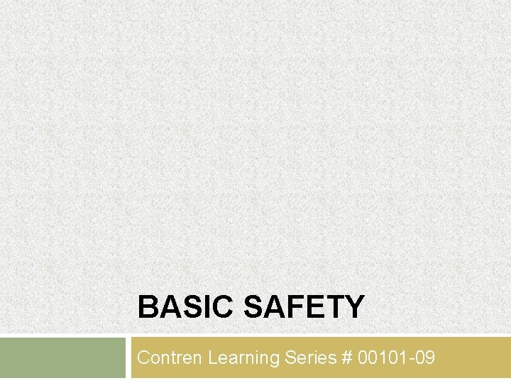 BASIC SAFETY Contren Learning Series # 00101 -09 