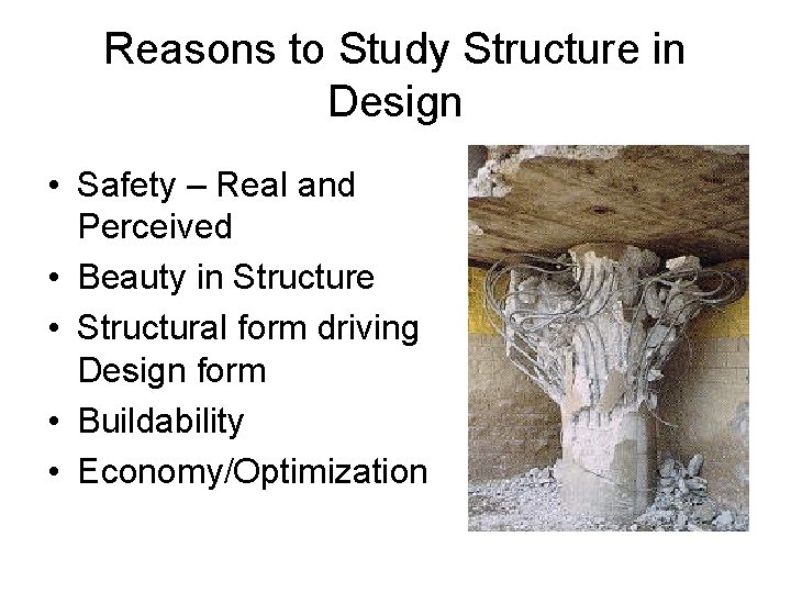 Reasons to Study Structure in Design • Safety – Real and Perceived • Beauty