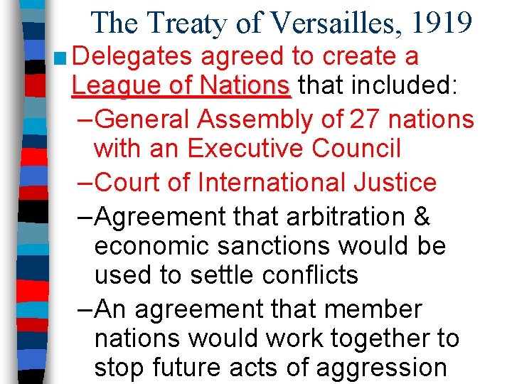 The Treaty of Versailles, 1919 ■ Delegates agreed to create a League of Nations