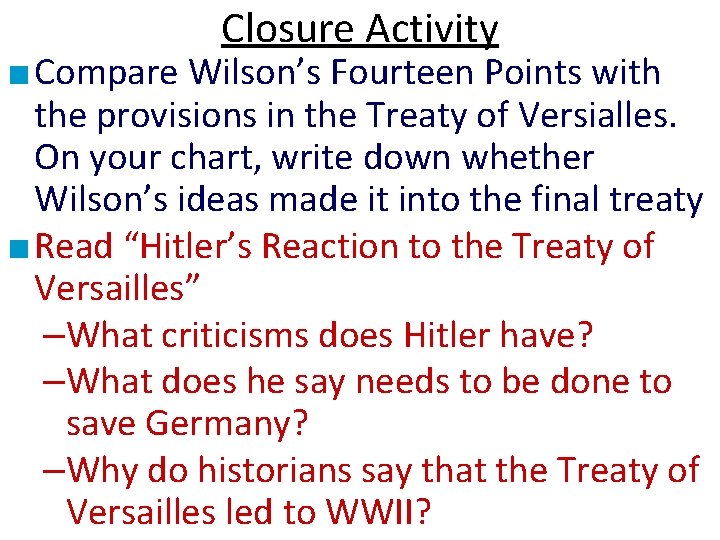 Closure Activity ■ Compare Wilson’s Fourteen Points with the provisions in the Treaty of