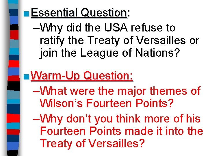 ■ Essential Question: Question –Why did the USA refuse to ratify the Treaty of