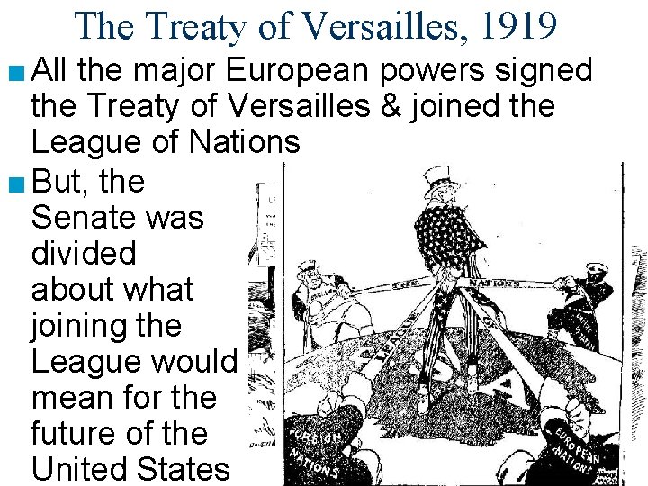 The Treaty of Versailles, 1919 ■ All the major European powers signed the Treaty