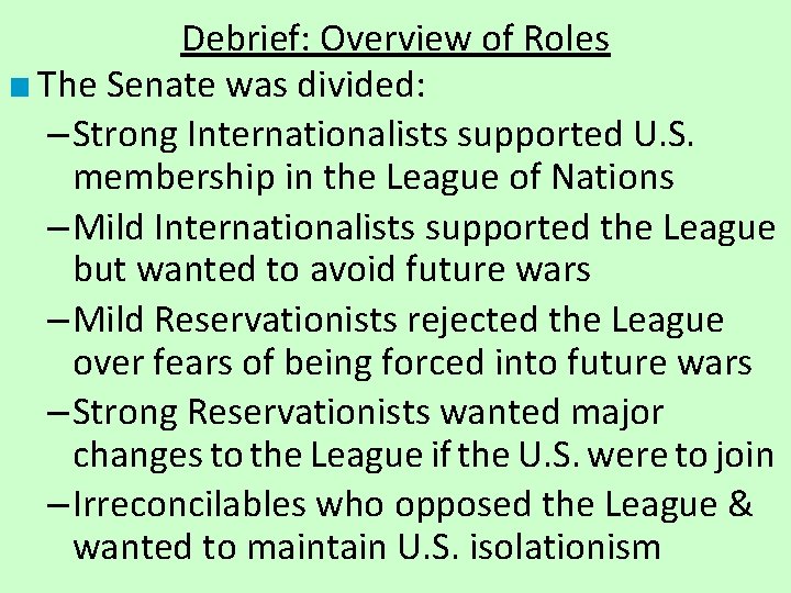 Debrief: Overview of Roles ■ The Senate was divided: – Strong Internationalists supported U.