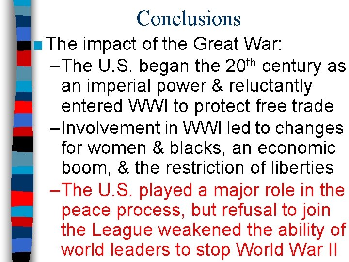 Conclusions ■ The impact of the Great War: –The U. S. began the 20 Conclusions ■ The impact of the Great War: –The U. S. began the 20