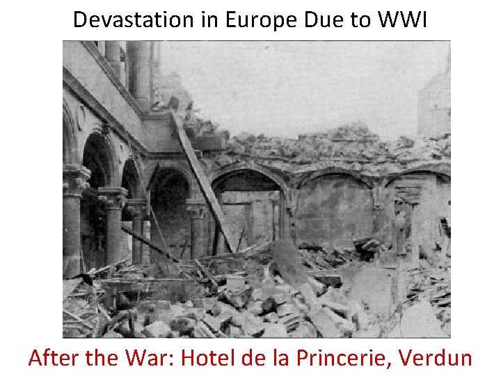 Devastation in Europe Due to WWI Before After the. War: Hotelde delala. Princerie, Verdun