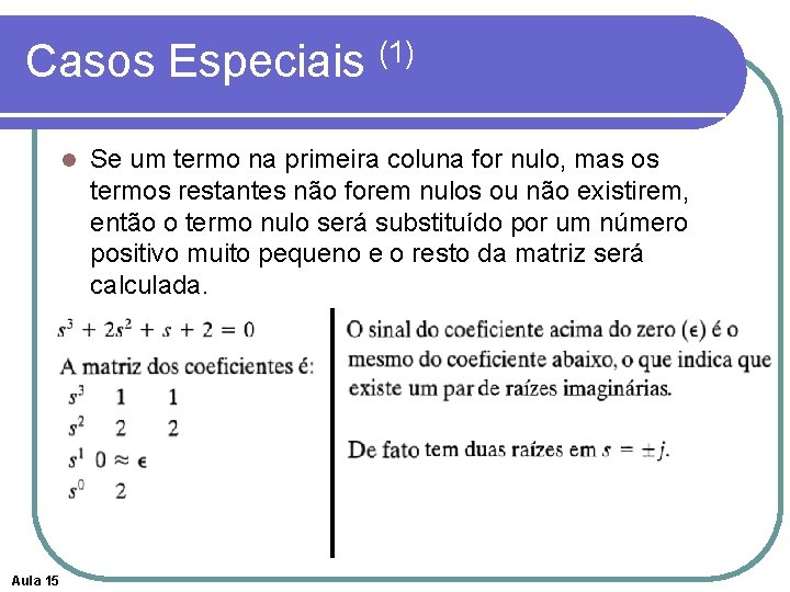 Casos Especiais (1) l Aula 15 Se um termo na primeira coluna for nulo, Casos Especiais (1) l Aula 15 Se um termo na primeira coluna for nulo,