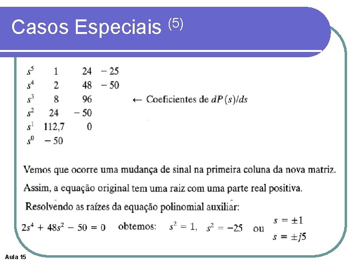 Casos Especiais (5) Aula 15 Casos Especiais (5) Aula 15