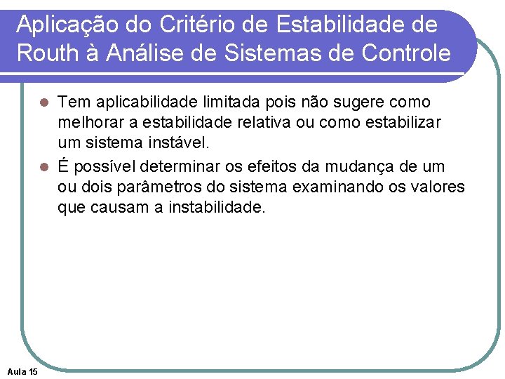 Aplicação do Critério de Estabilidade de Routh à Análise de Sistemas de Controle Tem Aplicação do Critério de Estabilidade de Routh à Análise de Sistemas de Controle Tem