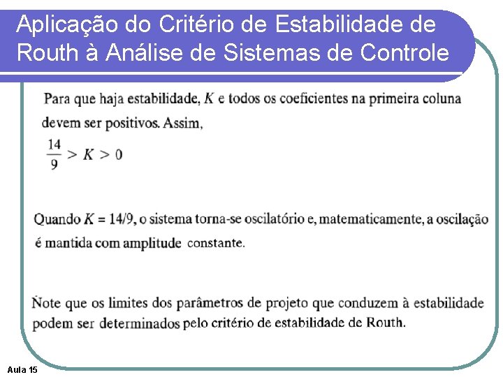Aplicação do Critério de Estabilidade de Routh à Análise de Sistemas de Controle Aula Aplicação do Critério de Estabilidade de Routh à Análise de Sistemas de Controle Aula