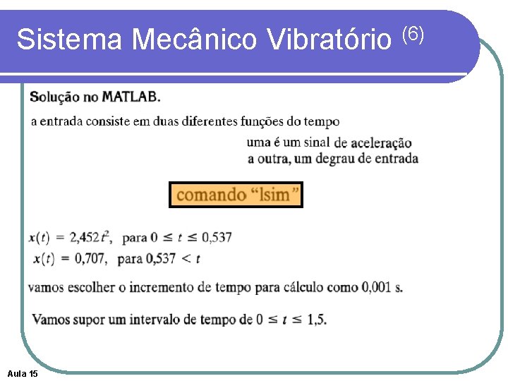Sistema Mecânico Vibratório (6) Aula 15 Sistema Mecânico Vibratório (6) Aula 15