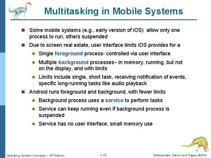 Multitasking in Mobile Systems n Some mobile systems (e. g. , early version of