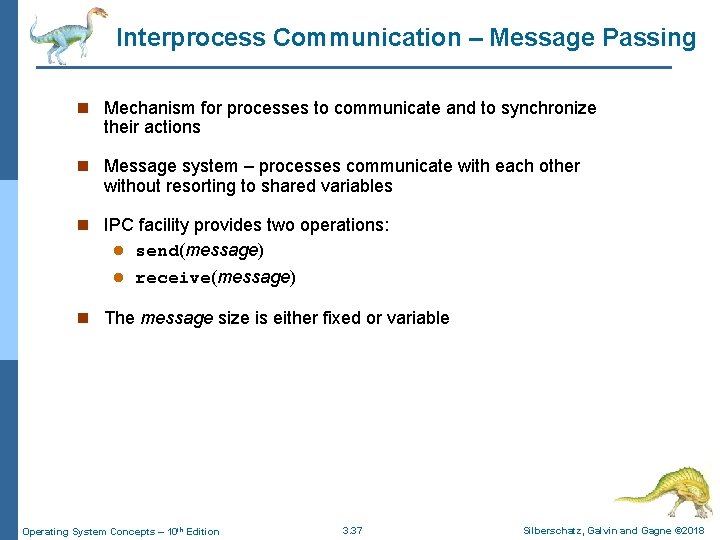 Interprocess Communication – Message Passing n Mechanism for processes to communicate and to synchronize