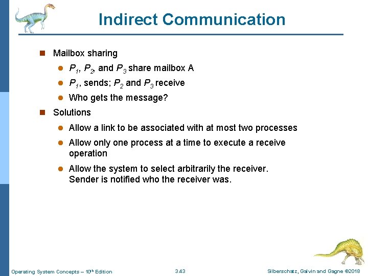 Indirect Communication n Mailbox sharing l P 1, P 2, and P 3 share