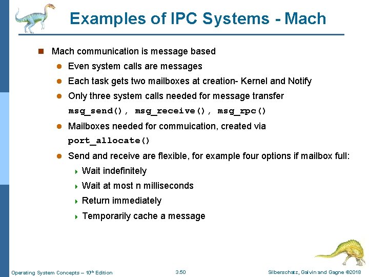 Examples of IPC Systems - Mach n Mach communication is message based l Even