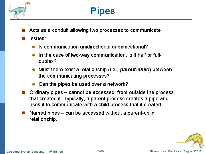 Pipes n Acts as a conduit allowing two processes to communicate n Issues: l